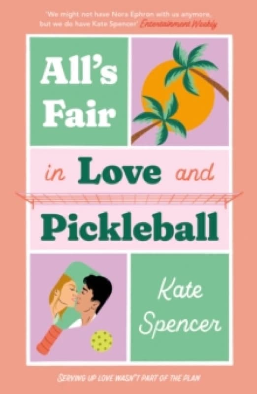 All's Fair in Love and Pickleball : The Perfect Enemies-To-Lovers Sports Romance! Paperback / softback