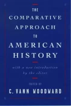 The Comparative Approach to American History by C. Vann Woodward