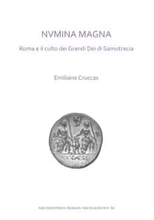 NVMINA MAGNA: Roma e il culto dei Grandi Dei di Samotracia