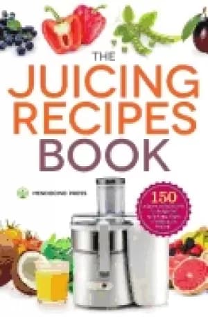juicing recipes book 150 healthy recipes to unleash nutritional power