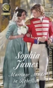Marriage Made in Rebellion by Sophia James Paperback