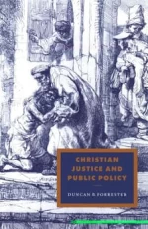 Christian justice and public policy by Duncan B. Forrester