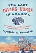 last diving horse in america rescuing gamal and other animals lessons in l