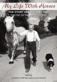 My Life with Horses by Jack Juby and Alison Downes and Alan Childs Book