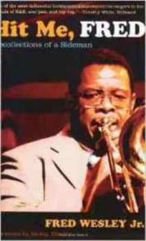 Hit Me Fred by Fred Wesley Hardback