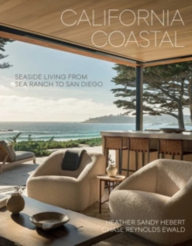 California Coastal : Seaside Living from Sea Ranch to San Diego Hardback