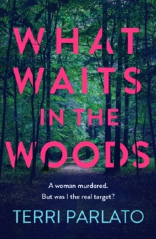 What Waits in The Woods : A fast-paced, addictive crime thriller Paperback / softback