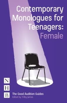 Contemporary monologues for teenagers - female by Trilby James