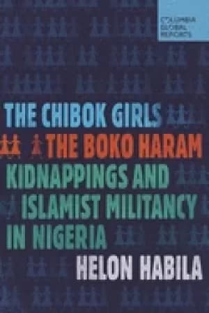 chibok girls the boko haram kidnappings and islamist militancy in nigeria