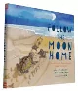 follow the moon home a tale of one idea twenty kids and a hundred sea turtl