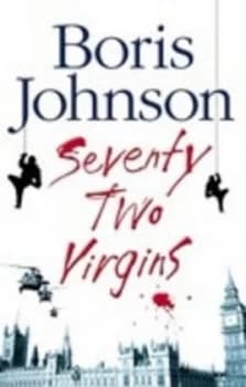 Seventy-Two Virgins by Boris Johnson Hardback