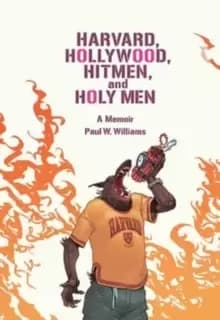 Harvard, Hollywood, Hitmen, and Holy Men : A Memoir