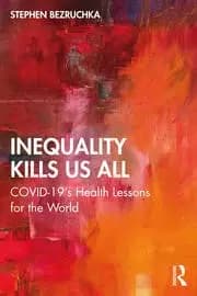 Inequality Kills Us All COVID-19's Health Lessons for the World