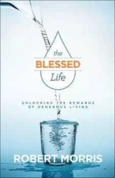 The Blessed Life by Robert Morris