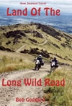 Land of the Long Wild Road by Bob Goddard Paperback