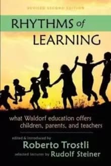 Rhythms of Learning : What Waldorf Education Offers Children, Parents & Teachers