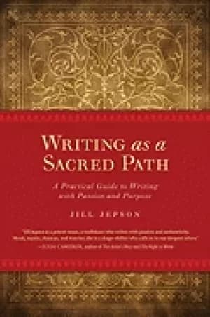 writing as a sacred path a practical guide to writing with passion and purp