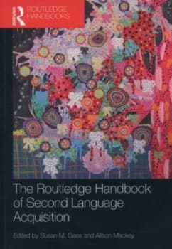The Routledge Handbook of Second Language Acquisition by Susan M. Gass Book