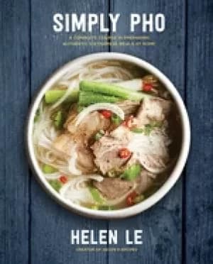 simply pho a complete course in preparing authentic vietnamese meals at hom