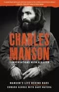 charles manson conversations with a killer 2 mansons life behind bars