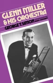 Glenn Miller and His Orchestra by George T. Simon Paperback