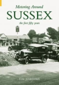 Motoring Around Sussex by Tim Harding