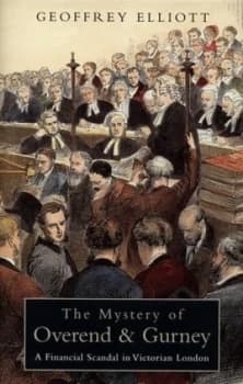 The Mystery of Overend and Gurney by Geoffrey Elliott Hardback
