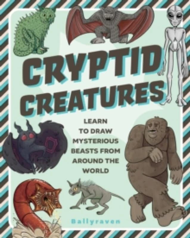 Cryptid Creatures : Learn to Draw Mysterious Beasts from Around the World Paperback / softback
