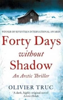 Forty Days Without Shadow by Olivier Truc Book