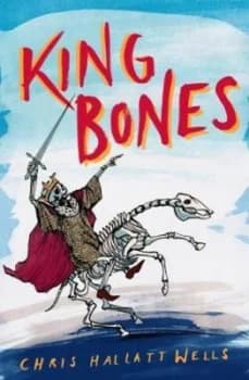 King Bones by Chris Hallatt Wells Book