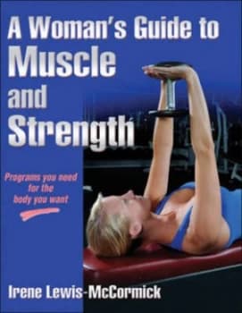 A Womans Guide to Muscle and Strength by Irene Lewis-Mccormick Paperback
