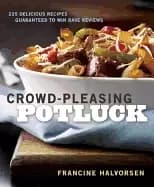 crowd pleasing potluck 225 delicious recipes guaranteed to win rave reviews