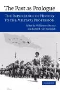 past as prologue the importance of history to the military profession