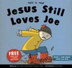 Jesus Still Loves Joe by Victoria Beech and Rhiannon Mollart and Paediatric Chaplaincy Network Book