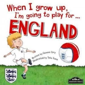 When I Grow up Im Going to Play for ... England by Gemma Cary Hardback