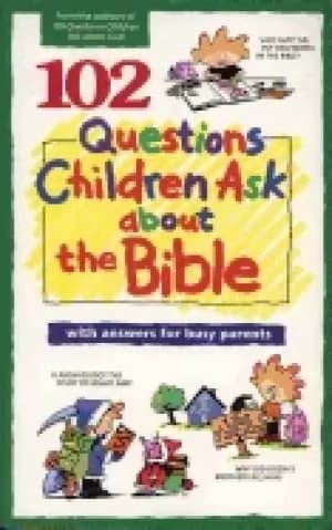 102 questions children ask about the bible