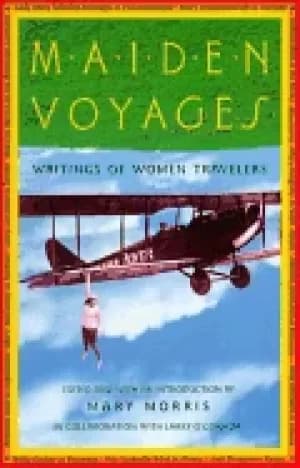 maiden voyages writings of women travelers