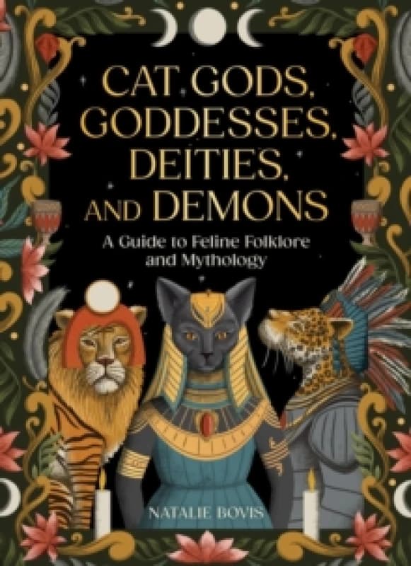 Cat Gods, Goddesses, Deities, and Demons. Hardback. By Natalie BovisNelsen Books