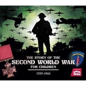 The Story of the Second World War For Children 1939-1945 Paperback / softback 2019