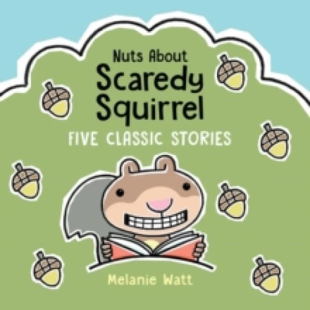 Nuts About Scaredy Squirrel : Five Classic Stories Hardback