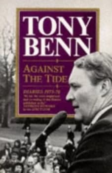 Against the Tide by Tony Benn Paperback