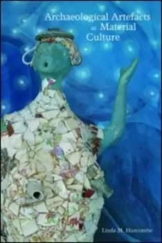 Archaeological artefacts and material culture by Linda Hurcombe