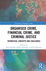 Organised Crime Financial Crime and Criminal Justice Theoretical Concepts and Challenges