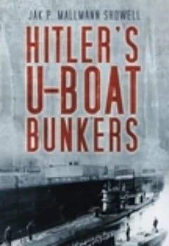 Hitlers U-Boat Bases by Jak P Mallmann Showell Paperback