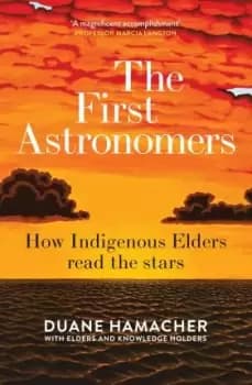 First Astronomers by Duane Hamacher