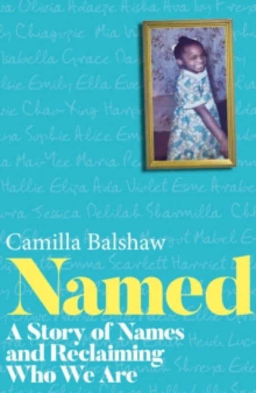 NAMED : A Story of Names and Reclaiming Who We Are Hardback