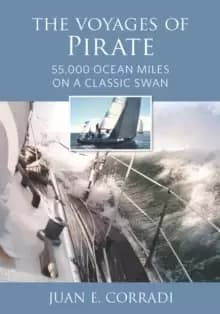 The Voyages of Pirate : 55,000 Ocean Miles on a Classic Swan