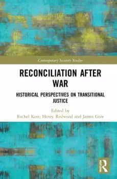 Reconciliation after WarHistorical Perspectives on Transitional Justice