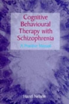 Cognitive Behavioural Therapy with Schizophrenia by Hazel E Nelson Paperback