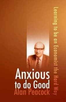 Anxious to Do Good by Alan Peacock Paperback